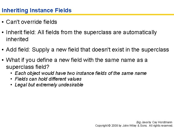 Inheriting Instance Fields • Can't override fields • Inherit field: All fields from the