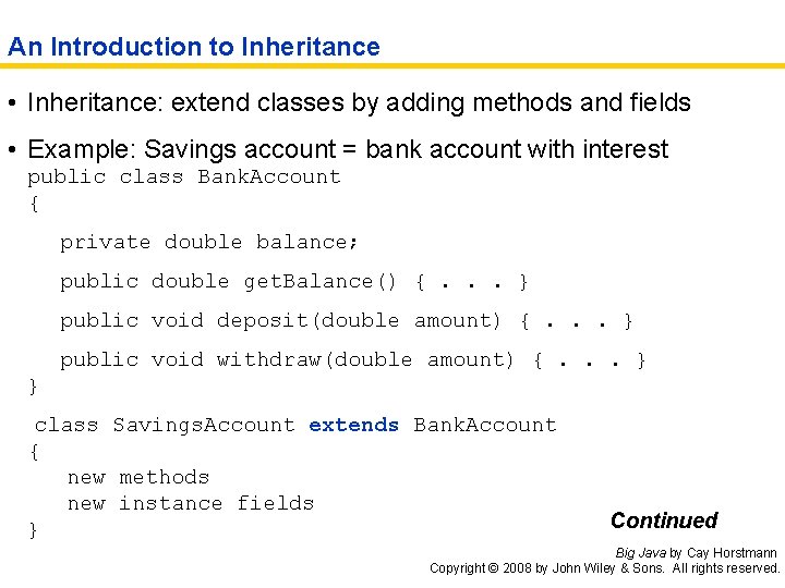 An Introduction to Inheritance • Inheritance: extend classes by adding methods and fields •