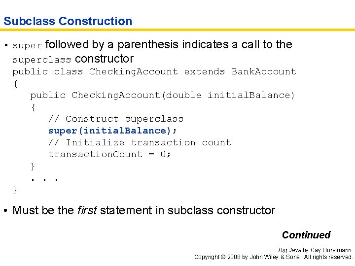 Subclass Construction • super followed by a parenthesis indicates a call to the superclass