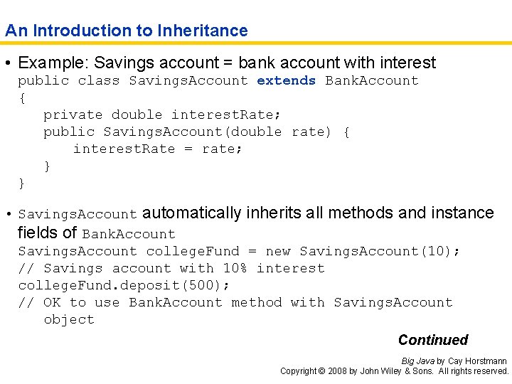 An Introduction to Inheritance • Example: Savings account = bank account with interest public