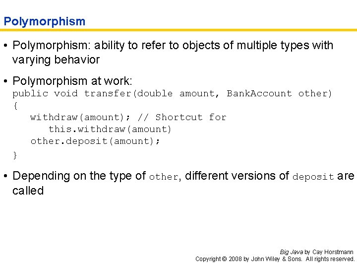 Polymorphism • Polymorphism: ability to refer to objects of multiple types with varying behavior