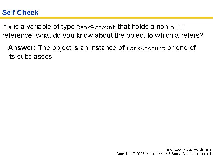 Self Check If a is a variable of type Bank. Account that holds a