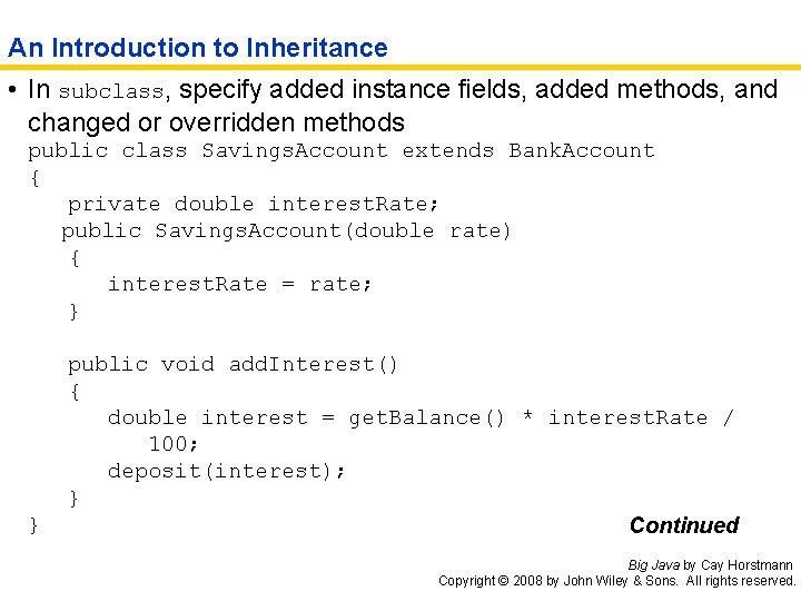 An Introduction to Inheritance • In subclass, specify added instance fields, added methods, and