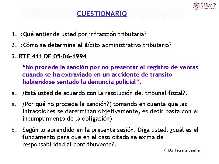 CUESTIONARIO 1. ¿Qué entiende usted por infracción tributaria? 2. ¿Cómo se determina el ilícito