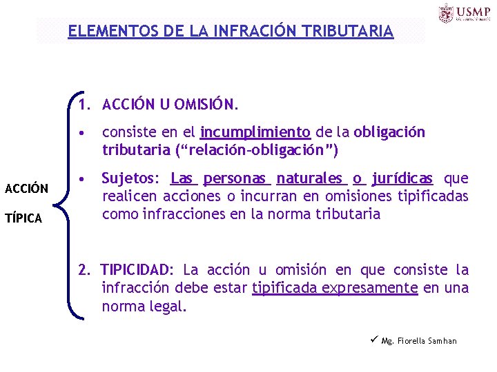 ELEMENTOS DE LA INFRACIÓN TRIBUTARIA 1. ACCIÓN U OMISIÓN. ACCIÓN TÍPICA • consiste en