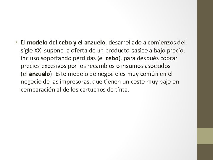  • El modelo del cebo y el anzuelo, desarrollado a comienzos del siglo