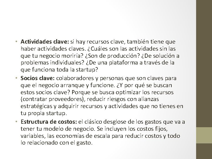 • Actividades clave: si hay recursos clave, también tiene que haber actividades claves.