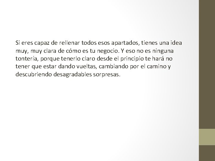 Si eres capaz de rellenar todos esos apartados, tienes una idea muy, muy clara