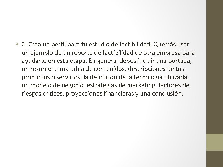  • 2. Crea un perfil para tu estudio de factibilidad. Querrás usar un