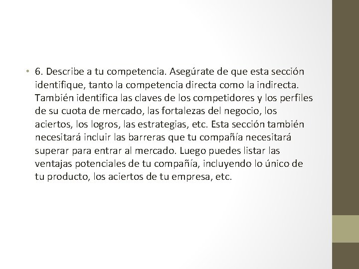  • 6. Describe a tu competencia. Asegúrate de que esta sección identifique, tanto