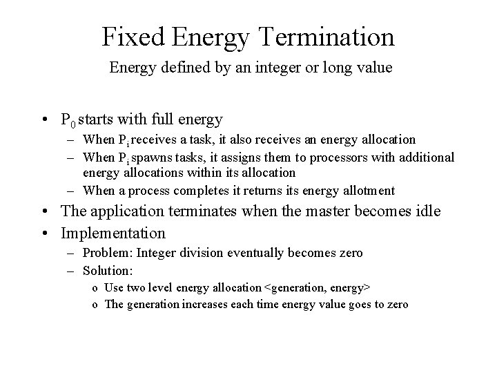 Fixed Energy Termination Energy defined by an integer or long value • P 0