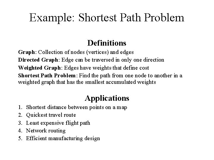 Example: Shortest Path Problem Definitions Graph: Collection of nodes (vertices) and edges Directed Graph: