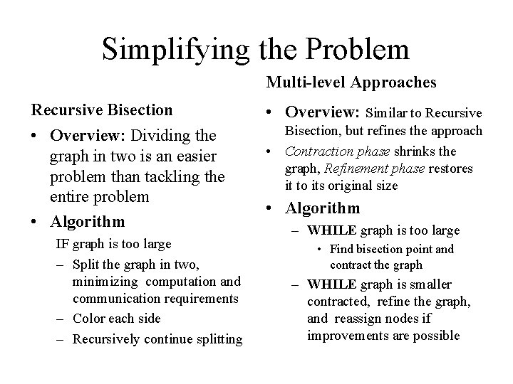 Simplifying the Problem Multi-level Approaches Recursive Bisection • Overview: Similar to Recursive • Overview: