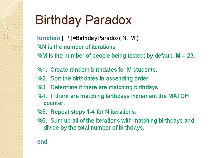 Birthday Paradox function [ P ]=Birthday. Paradox( N, M ) %N is the number