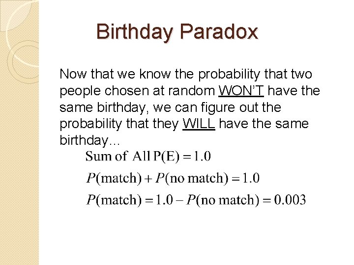 Birthday Paradox Now that we know the probability that two people chosen at random