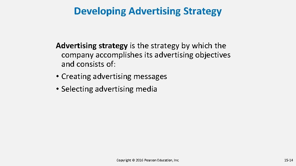 Developing Advertising Strategy Advertising strategy is the strategy by which the company accomplishes its