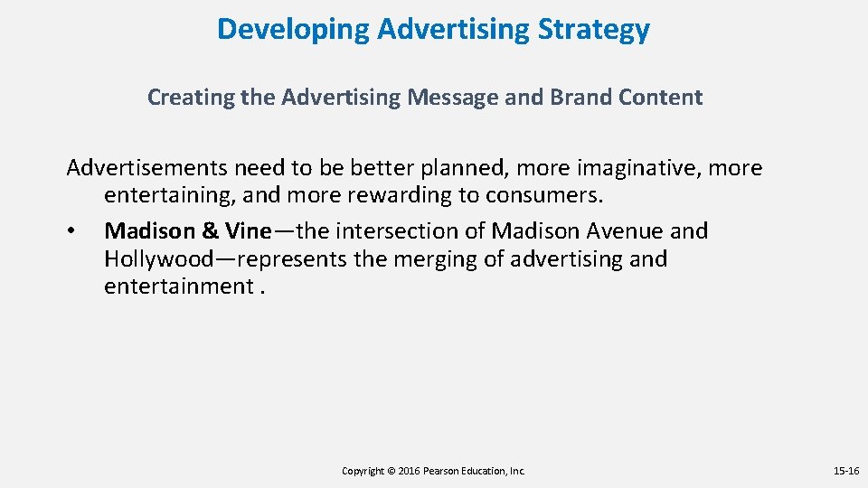 Developing Advertising Strategy Creating the Advertising Message and Brand Content Advertisements need to be