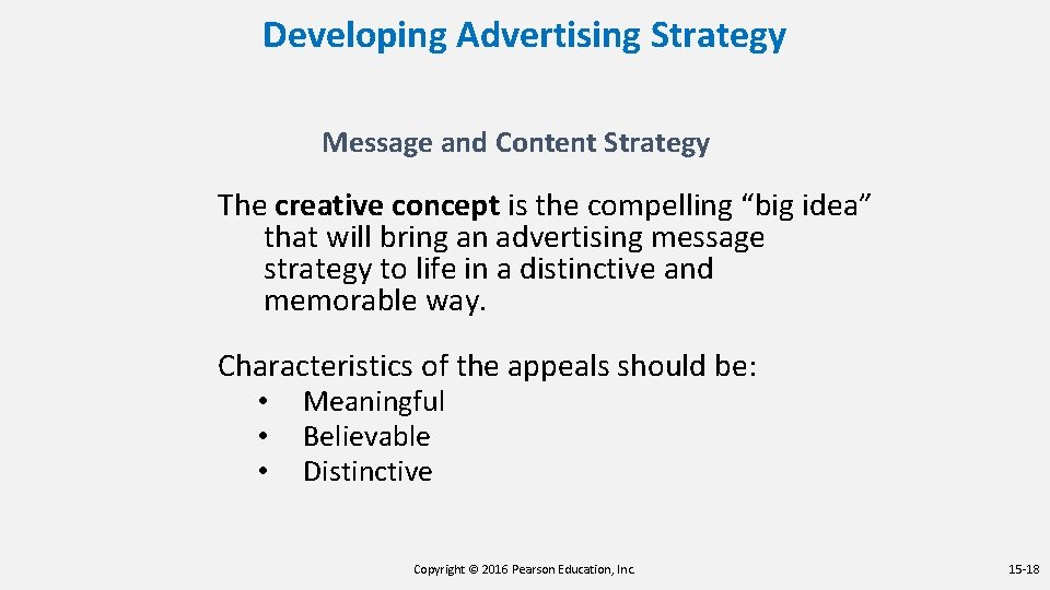 Developing Advertising Strategy Message and Content Strategy The creative concept is the compelling “big