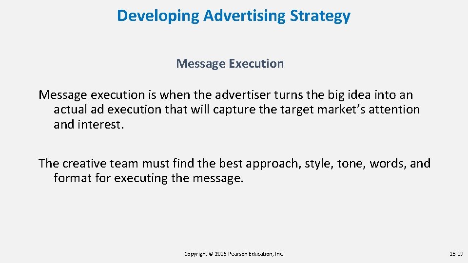 Developing Advertising Strategy Message Execution Message execution is when the advertiser turns the big