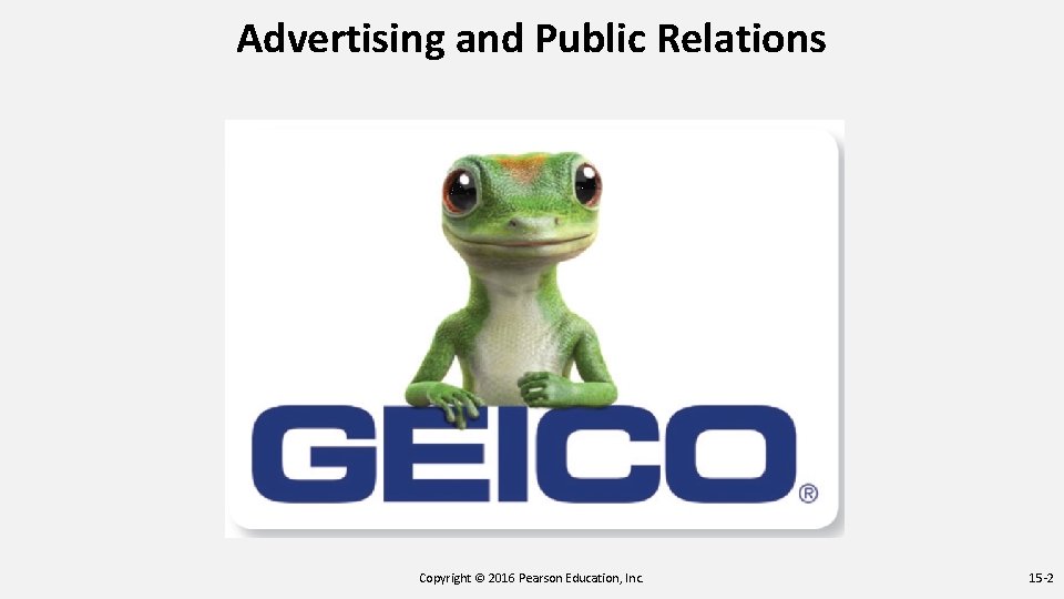 Advertising and Public Relations Copyright © 2016 Pearson Education, Inc. 15 -2 