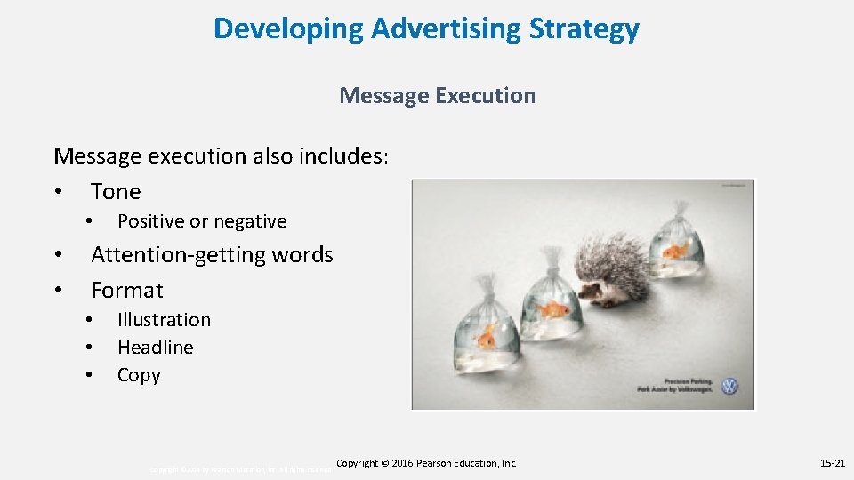 Developing Advertising Strategy Message Execution Message execution also includes: • Tone • • •