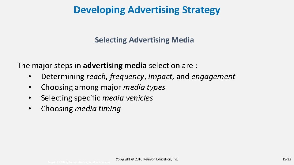 Developing Advertising Strategy Selecting Advertising Media The major steps in advertising media selection are