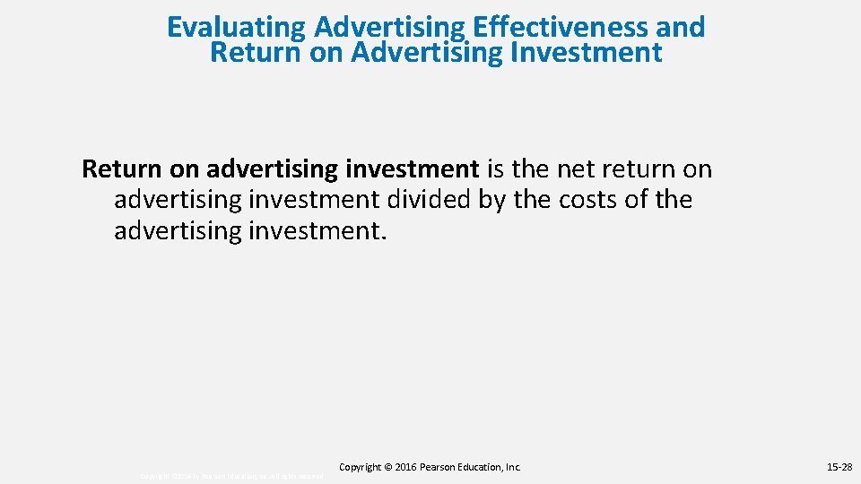 Evaluating Advertising Effectiveness and Return on Advertising Investment Return on advertising investment is the