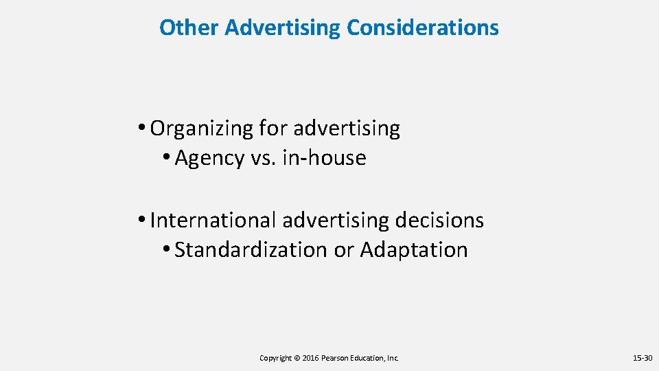 Other Advertising Considerations • Organizing for advertising • Agency vs. in-house • International advertising