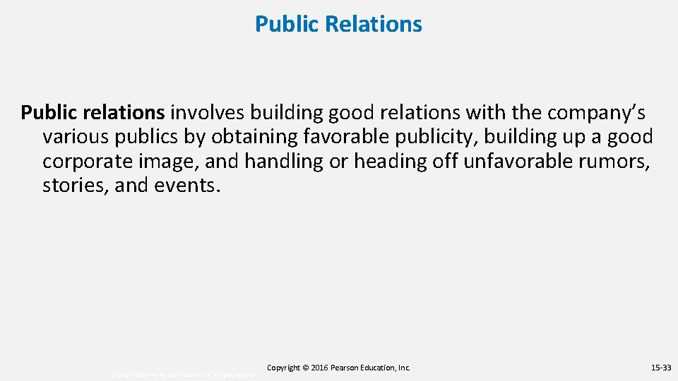 Public Relations Public relations involves building good relations with the company’s various publics by