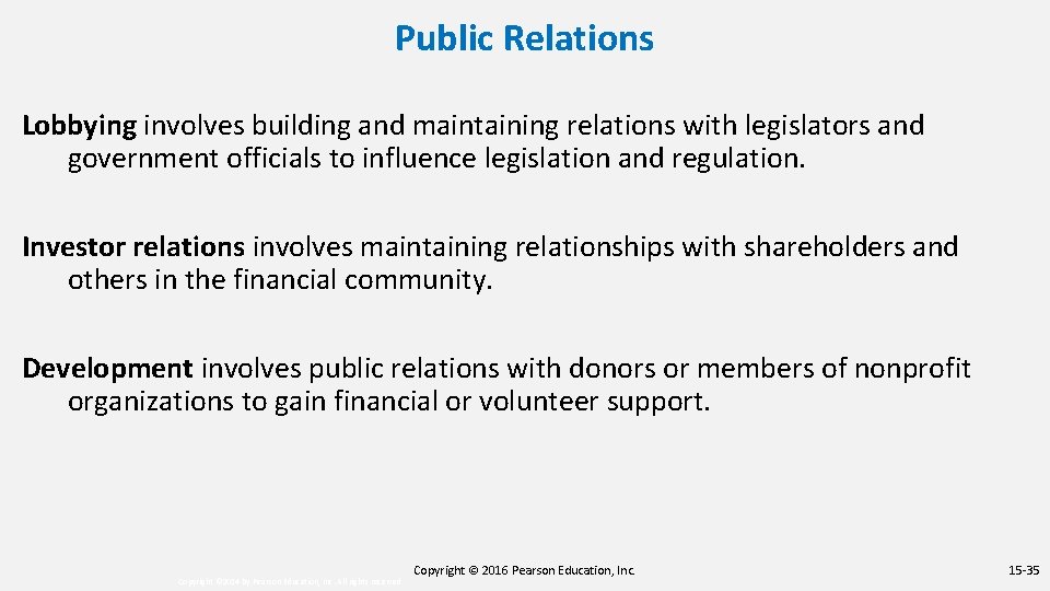 Public Relations Lobbying involves building and maintaining relations with legislators and government officials to