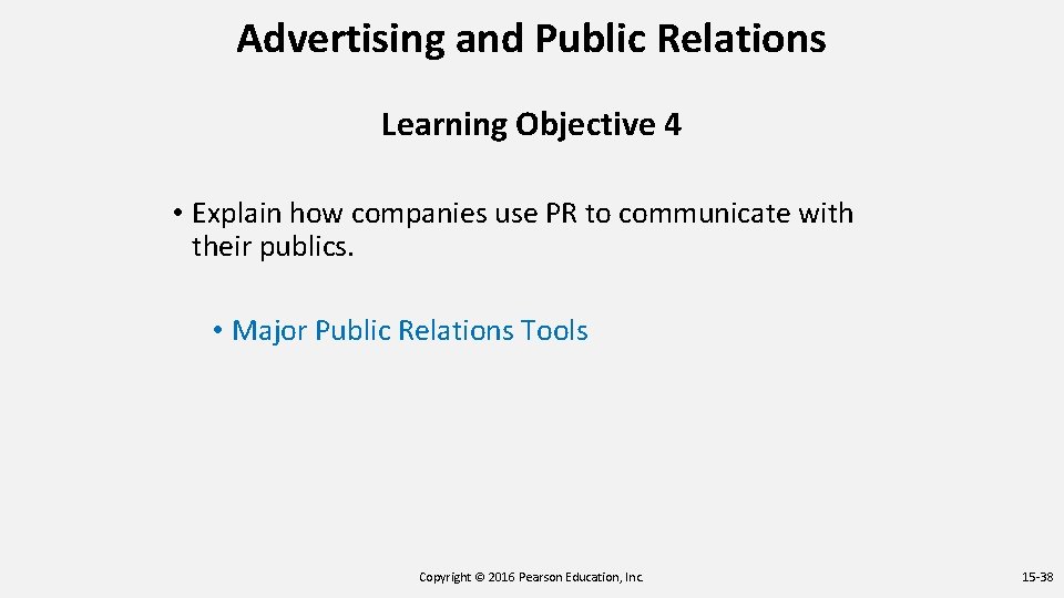 Advertising and Public Relations Learning Objective 4 • Explain how companies use PR to
