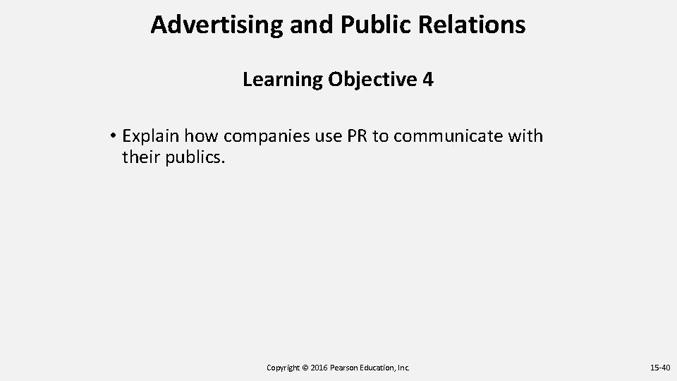 Advertising and Public Relations Learning Objective 4 • Explain how companies use PR to