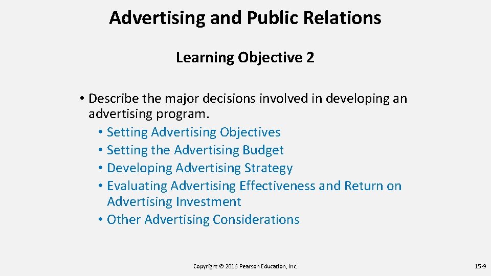Advertising and Public Relations Learning Objective 2 • Describe the major decisions involved in