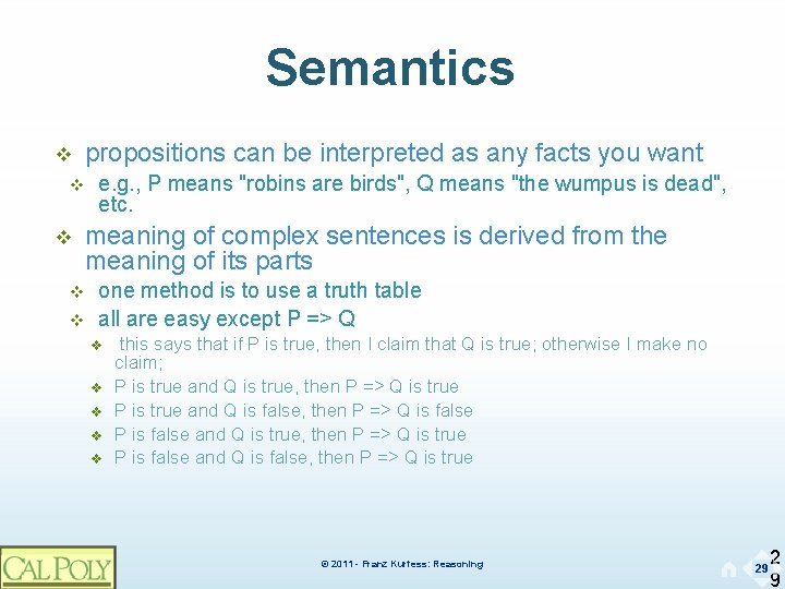 Semantics v v v propositions can be interpreted as any facts you want e.