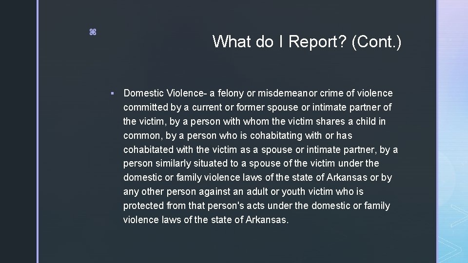 z What do I Report? (Cont. ) § Domestic Violence- a felony or misdemeanor