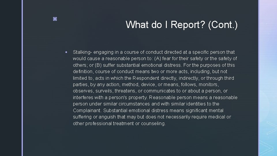 z What do I Report? (Cont. ) § Stalking- engaging in a course of