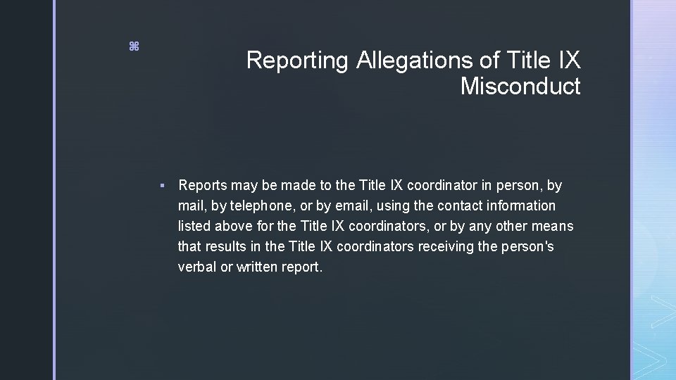 z Reporting Allegations of Title IX Misconduct § Reports may be made to the