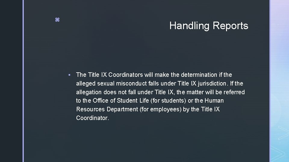 z Handling Reports § The Title IX Coordinators will make the determination if the