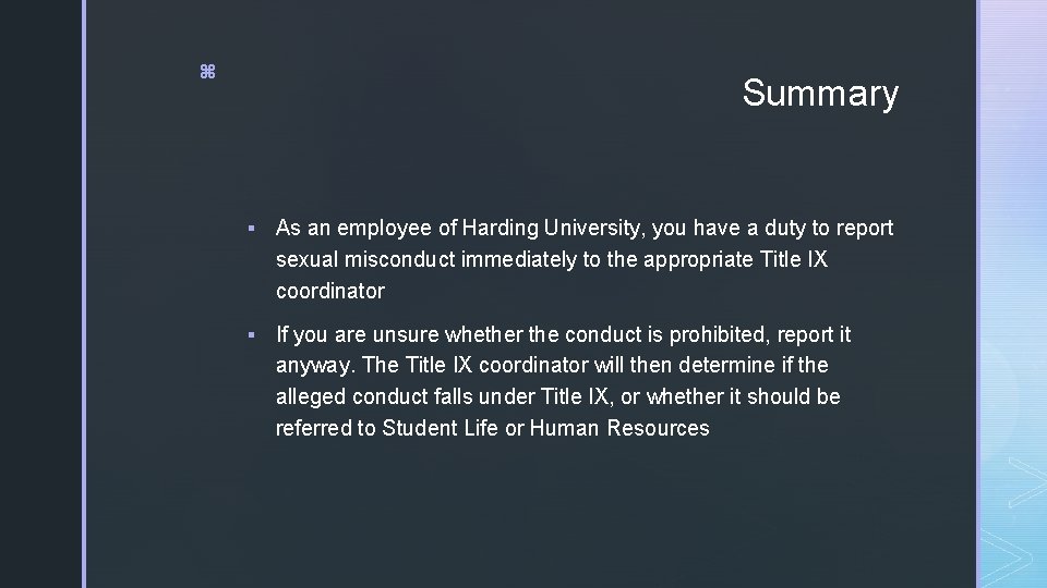 z Summary § As an employee of Harding University, you have a duty to