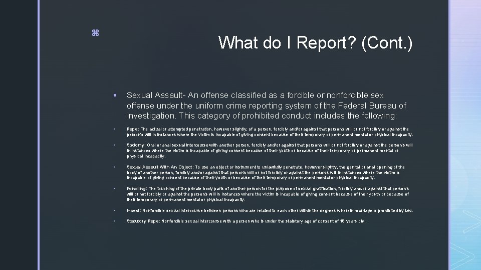 z What do I Report? (Cont. ) § Sexual Assault- An offense classified as