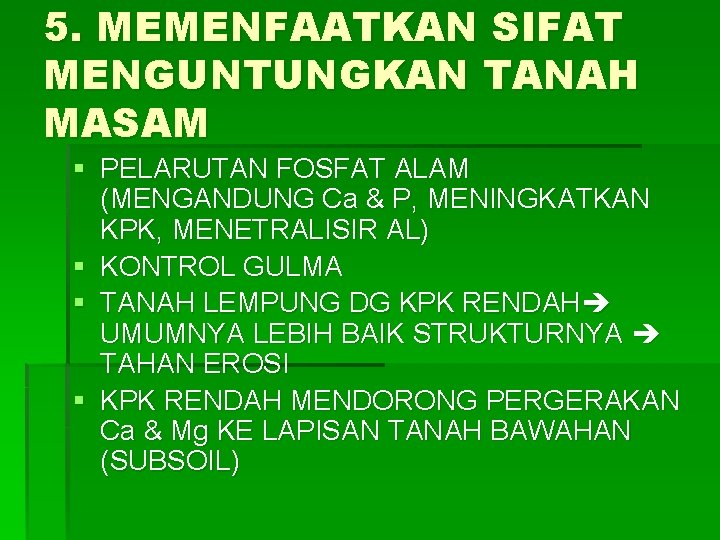 5. MEMENFAATKAN SIFAT MENGUNTUNGKAN TANAH MASAM § PELARUTAN FOSFAT ALAM (MENGANDUNG Ca & P,