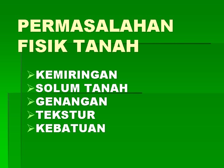 PERMASALAHAN FISIK TANAH ØKEMIRINGAN ØSOLUM TANAH ØGENANGAN ØTEKSTUR ØKEBATUAN 