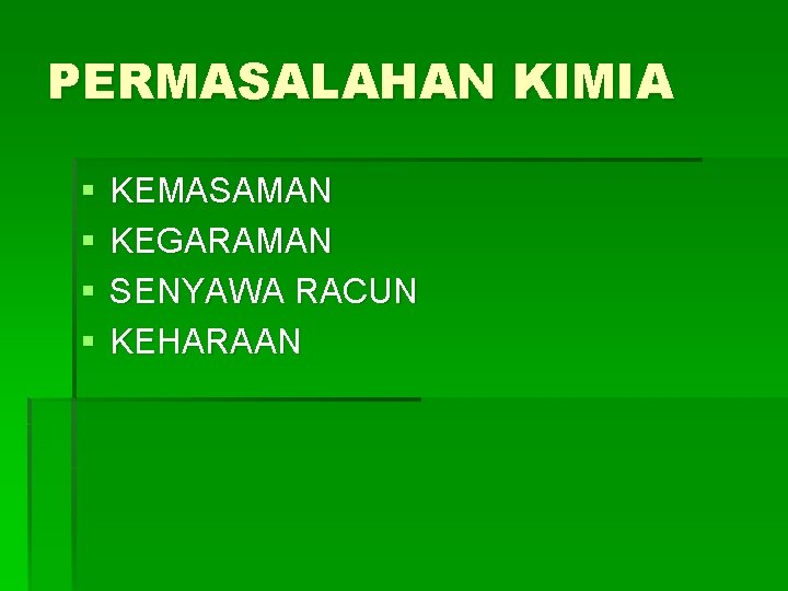 PERMASALAHAN KIMIA § § KEMASAMAN KEGARAMAN SENYAWA RACUN KEHARAAN 