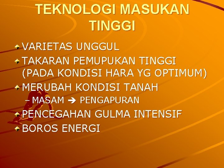 TEKNOLOGI MASUKAN TINGGI VARIETAS UNGGUL TAKARAN PEMUPUKAN TINGGI (PADA KONDISI HARA YG OPTIMUM) MERUBAH