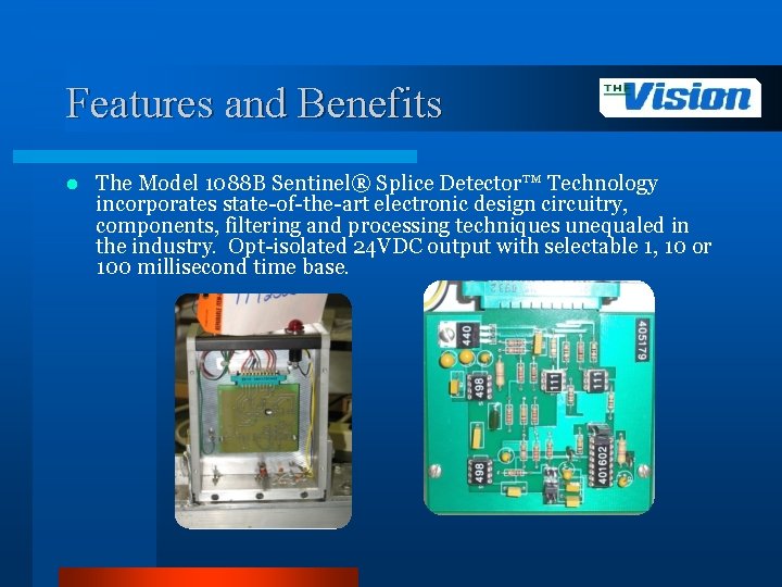 Features and Benefits l The Model 1088 B Sentinel® Splice Detector™ Technology incorporates state-of-the-art