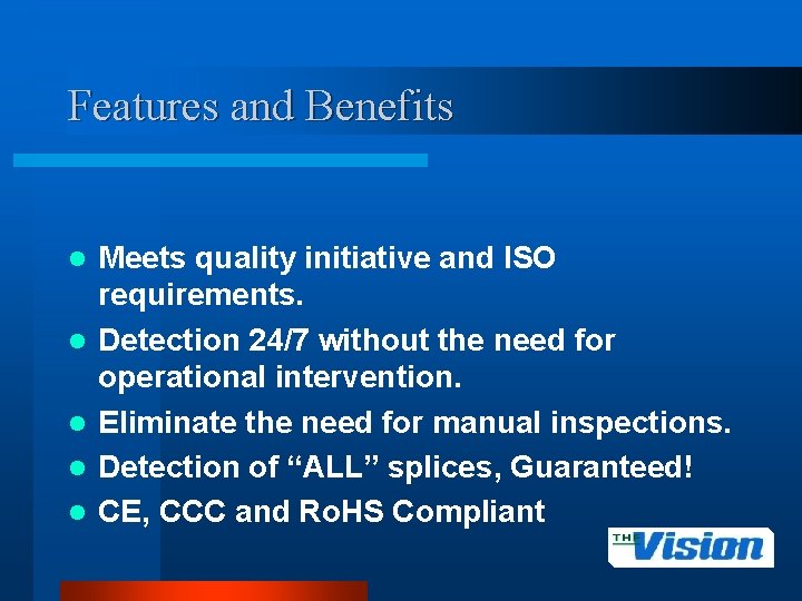 Features and Benefits l l l Meets quality initiative and ISO requirements. Detection 24/7