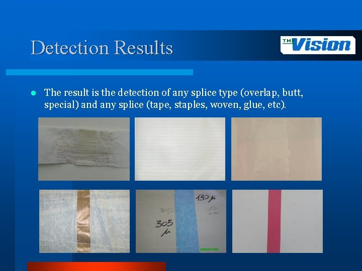 Detection Results l The result is the detection of any splice type (overlap, butt,