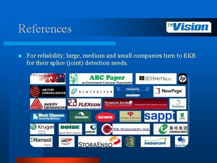 References l For reliability; large, medium and small companies turn to RKB for their