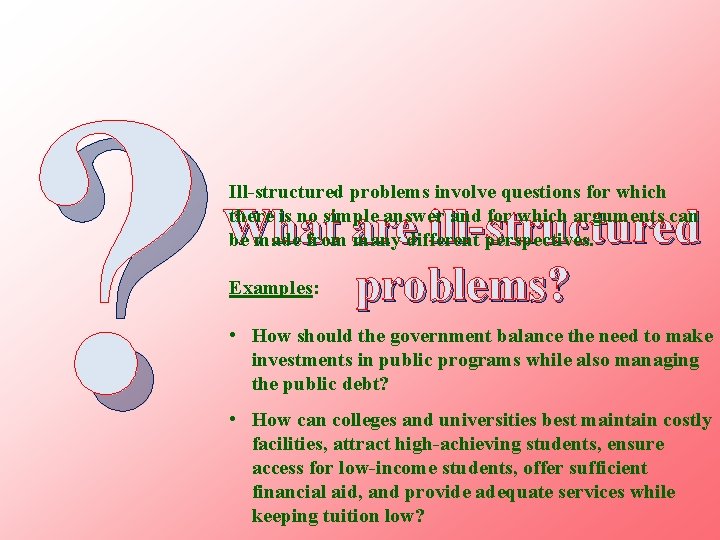 ? Ill-structured problems involve questions for which there is no simple answer and for