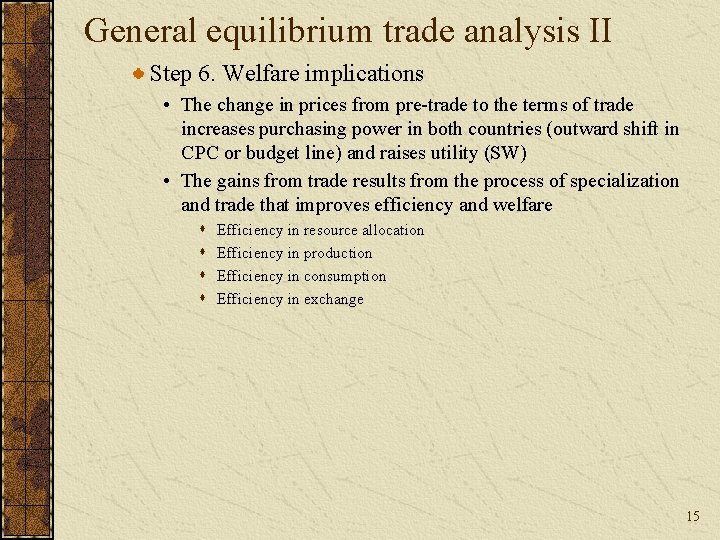 General equilibrium trade analysis II Step 6. Welfare implications • The change in prices